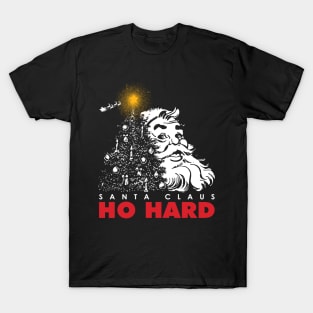 Ho Hard - Funny Christmas T-Shirt